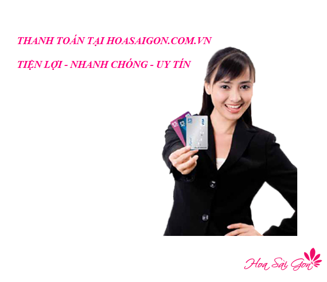 Các hình thức thanh toán tại Hoa Sài Gòn vô cùng tiện lợi Các hình thức thanh toán tại Hoa Sài Gòn vô cùng tiện lợi